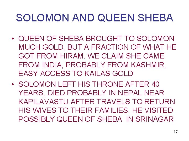 SOLOMON AND QUEEN SHEBA • QUEEN OF SHEBA BROUGHT TO SOLOMON MUCH GOLD, BUT