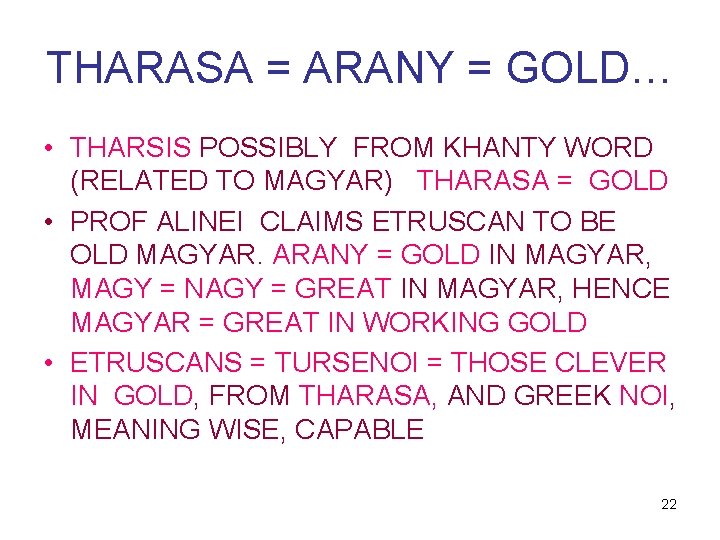 THARASA = ARANY = GOLD… • THARSIS POSSIBLY FROM KHANTY WORD (RELATED TO MAGYAR)