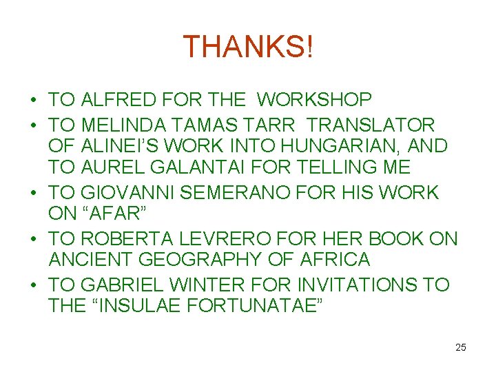 THANKS! • TO ALFRED FOR THE WORKSHOP • TO MELINDA TAMAS TARR TRANSLATOR OF
