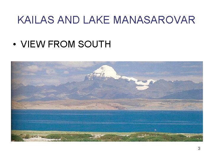 KAILAS AND LAKE MANASAROVAR • VIEW FROM SOUTH 3 