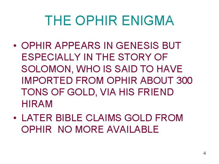 THE OPHIR ENIGMA • OPHIR APPEARS IN GENESIS BUT ESPECIALLY IN THE STORY OF