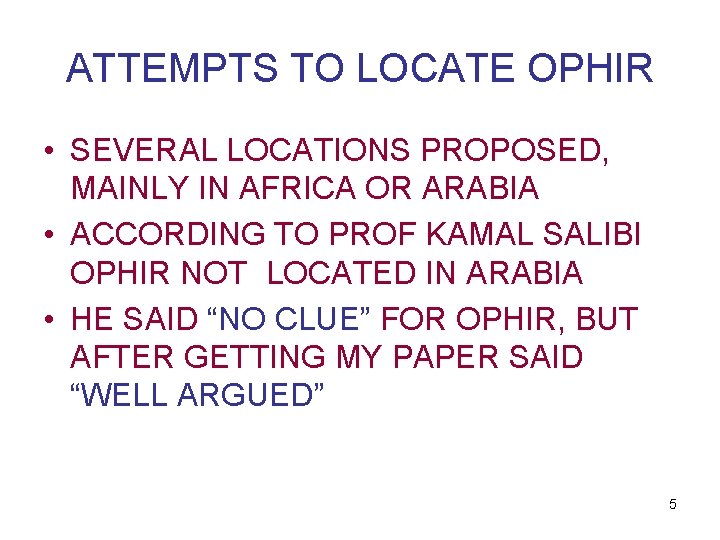 ATTEMPTS TO LOCATE OPHIR • SEVERAL LOCATIONS PROPOSED, MAINLY IN AFRICA OR ARABIA •