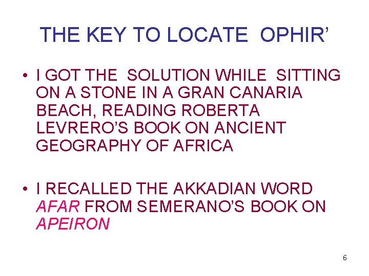THE KEY TO LOCATE OPHIR’ • I GOT THE SOLUTION WHILE SITTING ON A