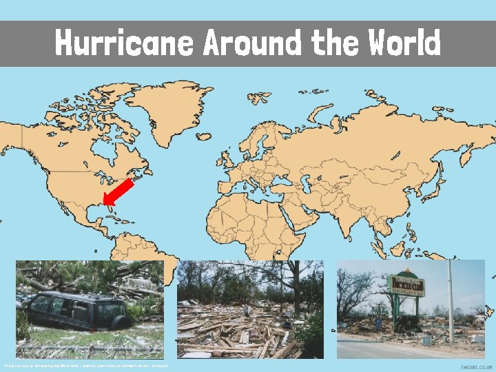 Hurricane Around the World Photo courtesy of karl. bedingfield (@flikr. com) – granted under