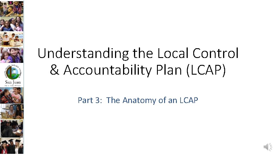 Understanding the Local Control & Accountability Plan (LCAP) Part 3: The Anatomy of an