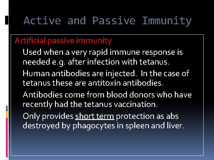 Active and Passive Immunity Artificial passive immunity Used when a very rapid immune response