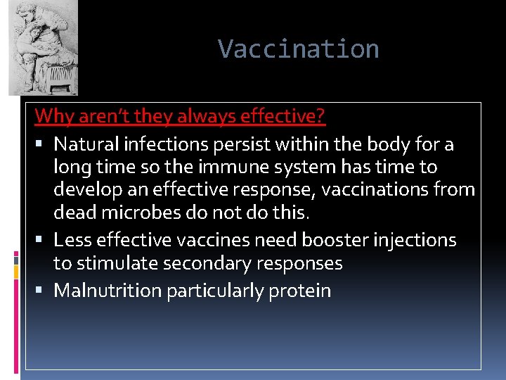 Vaccination Why aren’t they always effective? Natural infections persist within the body for a