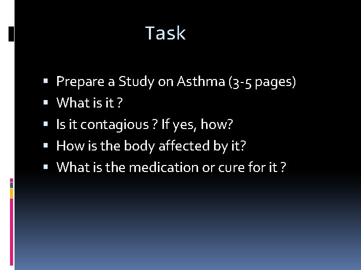 Task Prepare a Study on Asthma (3 -5 pages) What is it ? Is