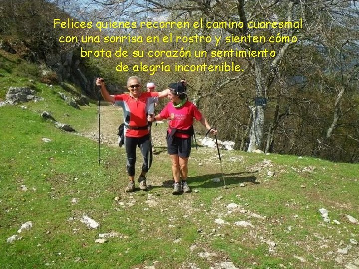 Felices quienes recorren el camino cuaresmal con una sonrisa en el rostro y sienten