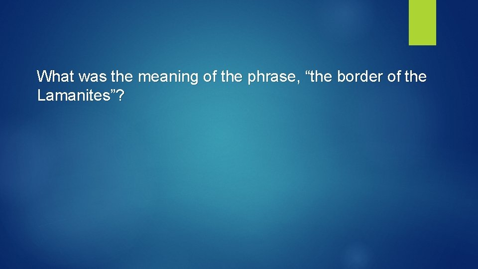 What was the meaning of the phrase, “the border of the Lamanites”? 