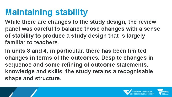 Maintaining stability While there are changes to the study design, the review panel was