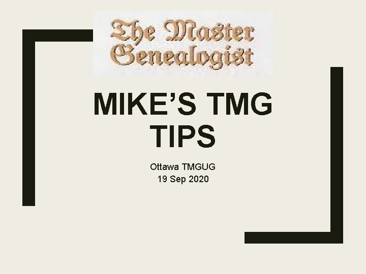 MIKE’S TMG TIPS Ottawa TMGUG 19 Sep 2020 