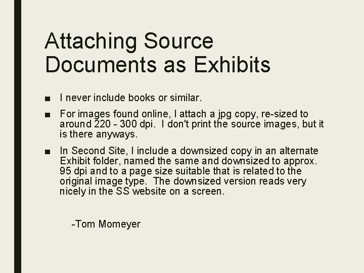 Attaching Source Documents as Exhibits ■ I never include books or similar. ■ For