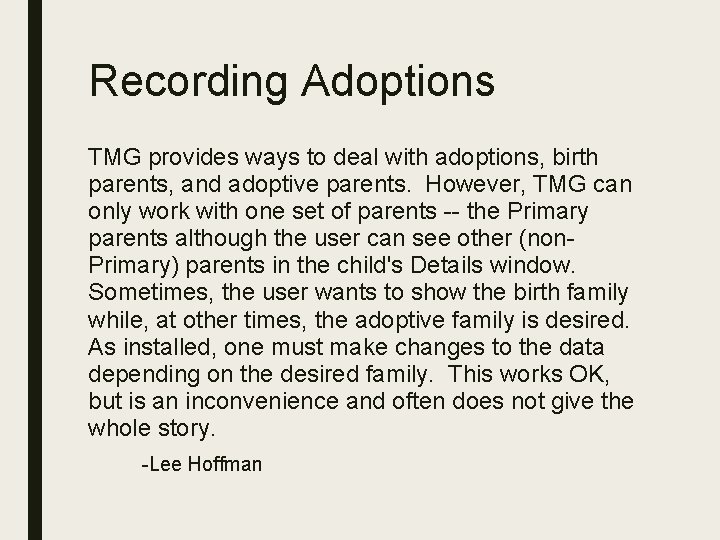 Recording Adoptions TMG provides ways to deal with adoptions, birth parents, and adoptive parents.