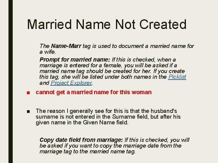 Married Name Not Created The Name-Marr tag is used to document a married name