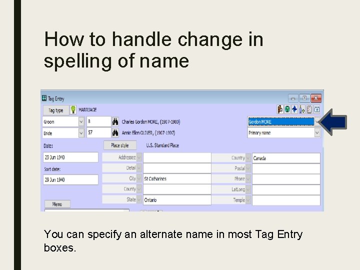 How to handle change in spelling of name You can specify an alternate name