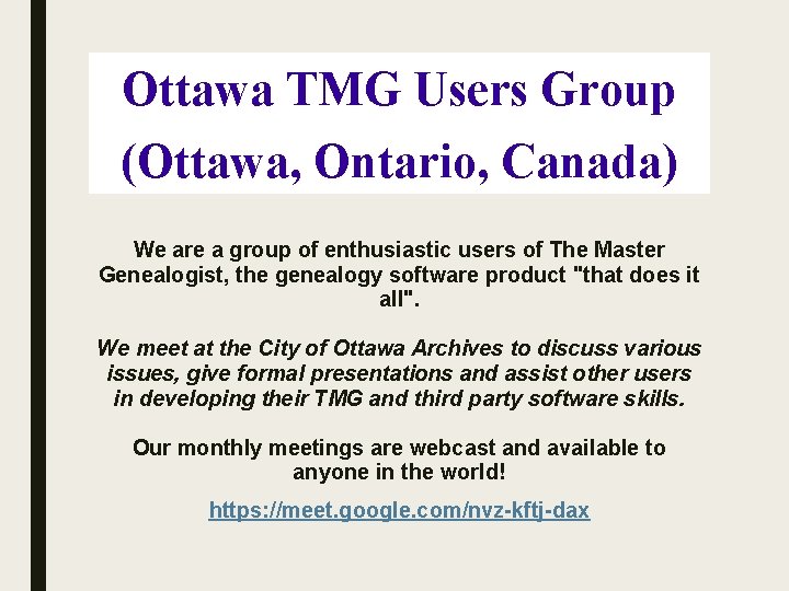 Ottawa TMG Users Group (Ottawa, Ontario, Canada) We are a group of enthusiastic users