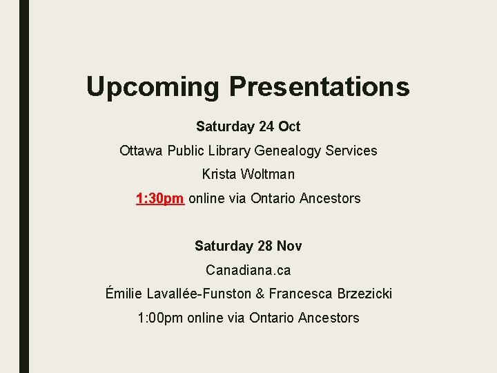 Upcoming Presentations Saturday 24 Oct Ottawa Public Library Genealogy Services Krista Woltman 1: 30