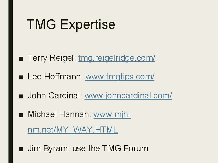 TMG Expertise ■ Terry Reigel: tmg. reigelridge. com/ ■ Lee Hoffmann: www. tmgtips. com/