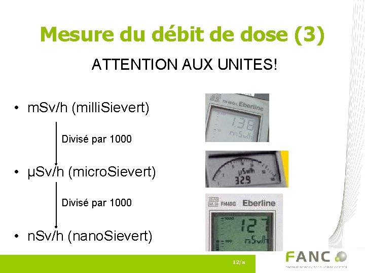 Mesure du débit de dose (3) ATTENTION AUX UNITES! • m. Sv/h (milli. Sievert)