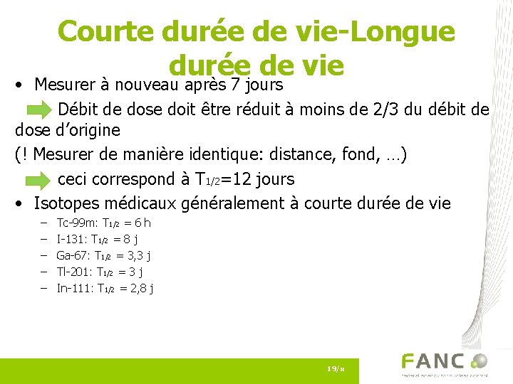 Courte durée de vie-Longue durée de vie • Mesurer à nouveau après 7 jours