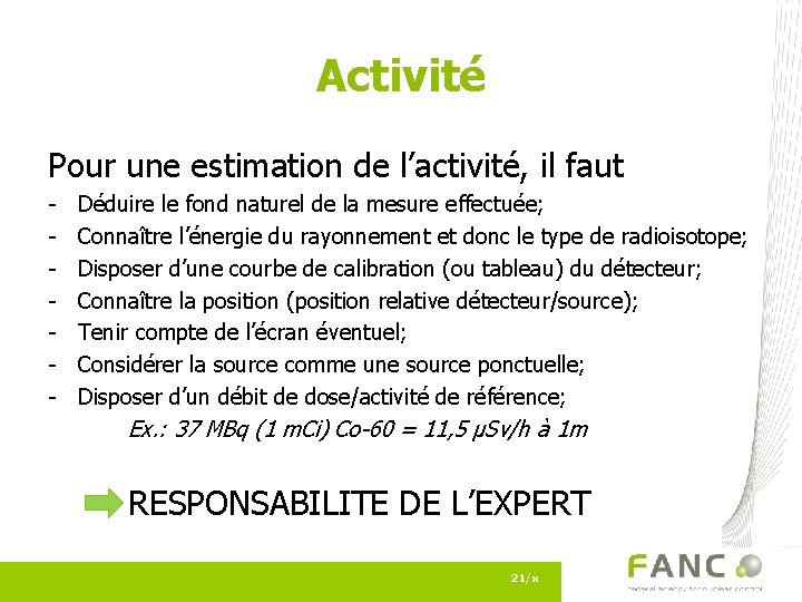 Activité Pour une estimation de l’activité, il faut - Déduire le fond naturel de