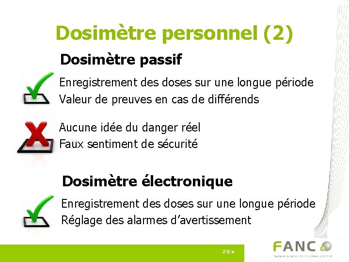 Dosimètre personnel (2) Dosimètre passif Enregistrement des doses sur une longue période Valeur de