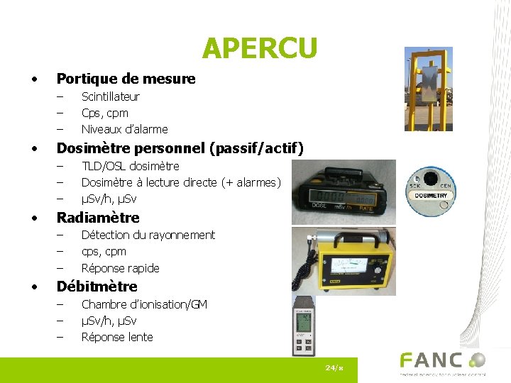 APERCU • Portique de mesure – – – • Dosimètre personnel (passif/actif) – –