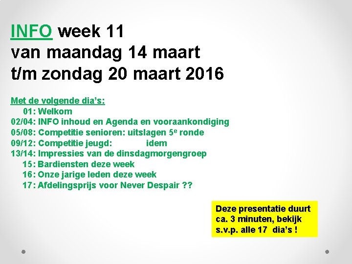 INFO week 11 van maandag 14 maart t/m zondag 20 maart 2016 Met de