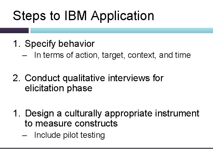 Steps to IBM Application 1. Specify behavior – In terms of action, target, context, Steps to IBM Application 1. Specify behavior – In terms of action, target, context,