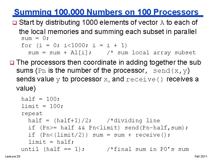 Summing 100, 000 Numbers on 100 Processors q Start by distributing 1000 elements of