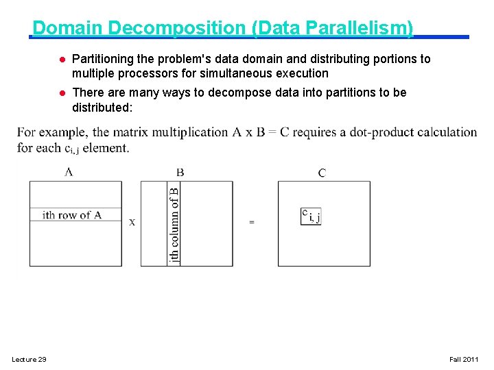 Domain Decomposition (Data Parallelism) Lecture 29 l Partitioning the problem's data domain and distributing