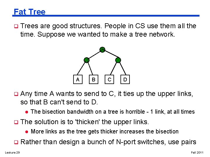 Fat Tree q Trees are good structures. People in CS use them all the