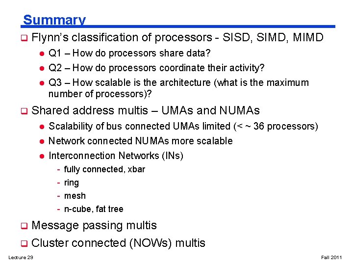 Summary q Flynn’s classification of processors - SISD, SIMD, MIMD l l l q