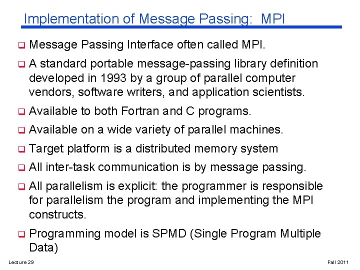 Implementation of Message Passing: MPI q Message Passing Interface often called MPI. q A