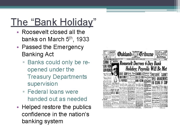 The “Bank Holiday” • Roosevelt closed all the banks on March 5 th, 1933