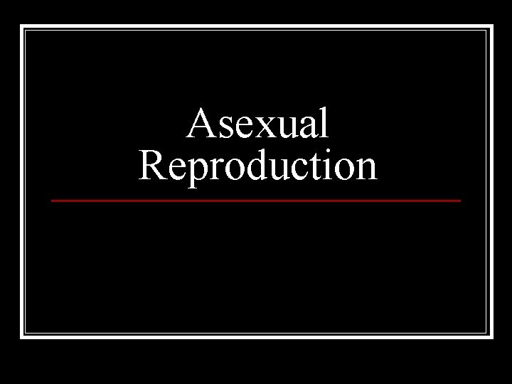 Asexual Reproduction 