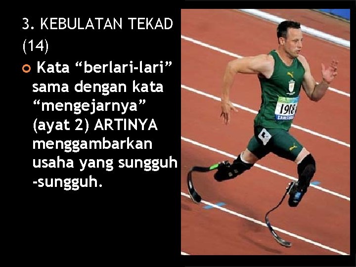 3. KEBULATAN TEKAD (14) Kata “berlari-lari” sama dengan kata “mengejarnya” (ayat 2) ARTINYA menggambarkan