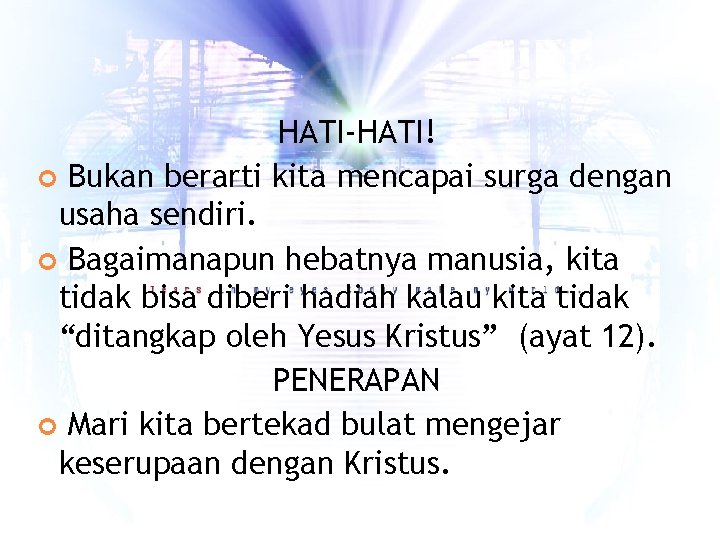 HATI-HATI! Bukan berarti kita mencapai surga dengan usaha sendiri. Bagaimanapun hebatnya manusia, kita tidak