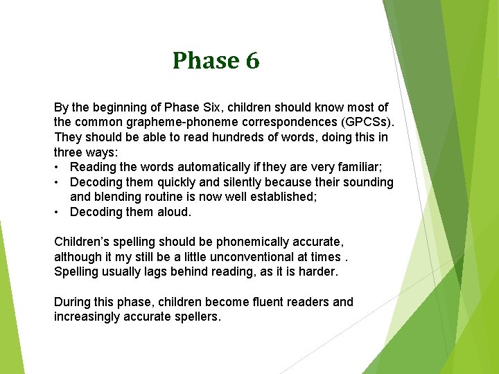 Phase 6 By the beginning of Phase Six, children should know most of the