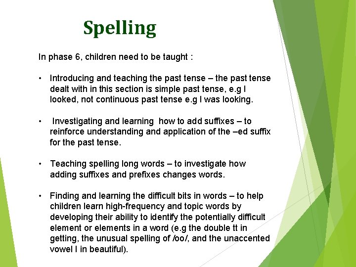 Spelling In phase 6, children need to be taught : • Introducing and teaching