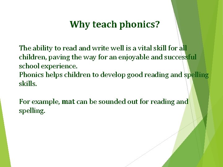 Why teach phonics? The ability to read and write well is a vital skill