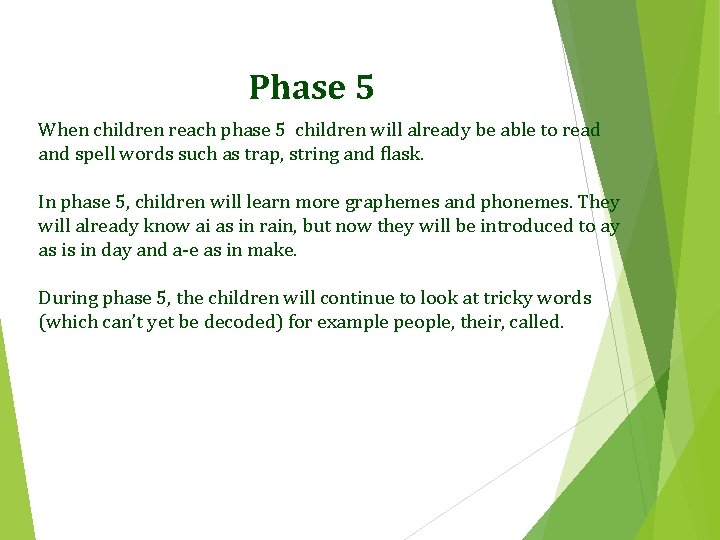 Phase 5 When children reach phase 5 children will already be able to read