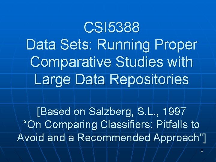 CSI 5388 Data Sets: Running Proper Comparative Studies with Large Data Repositories [Based on