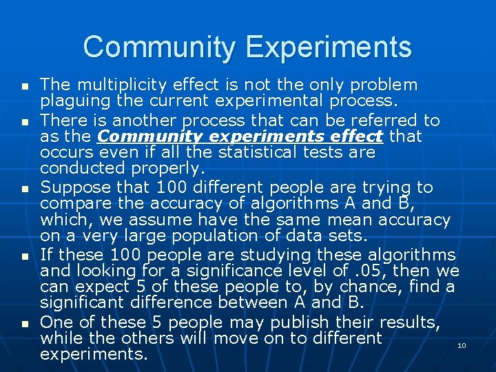 Community Experiments n n n The multiplicity effect is not the only problem plaguing