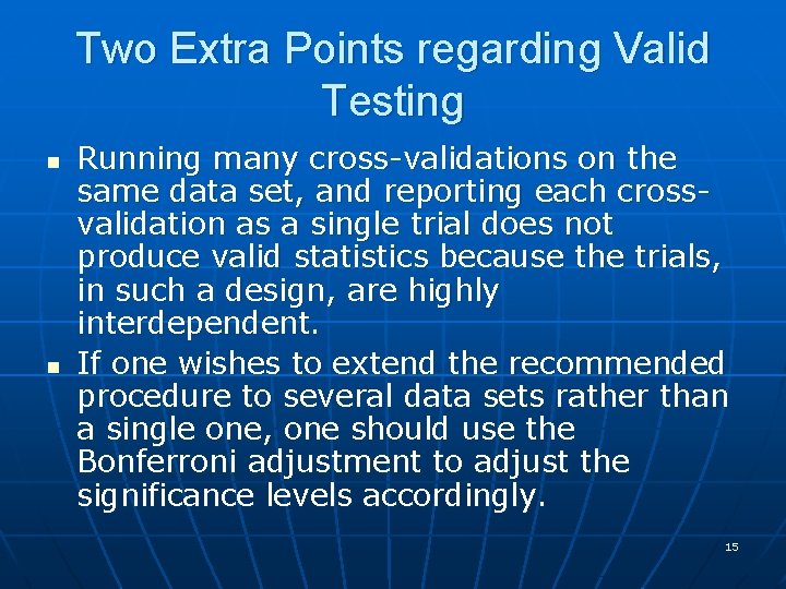 Two Extra Points regarding Valid Testing n n Running many cross-validations on the same