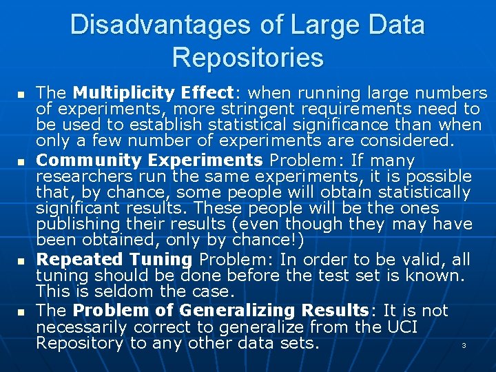 Disadvantages of Large Data Repositories n n The Multiplicity Effect: when running large numbers