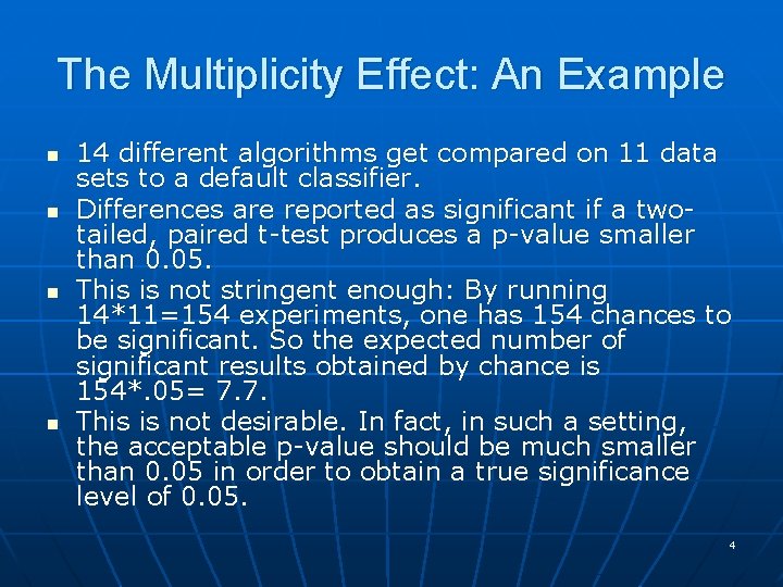 The Multiplicity Effect: An Example n n 14 different algorithms get compared on 11