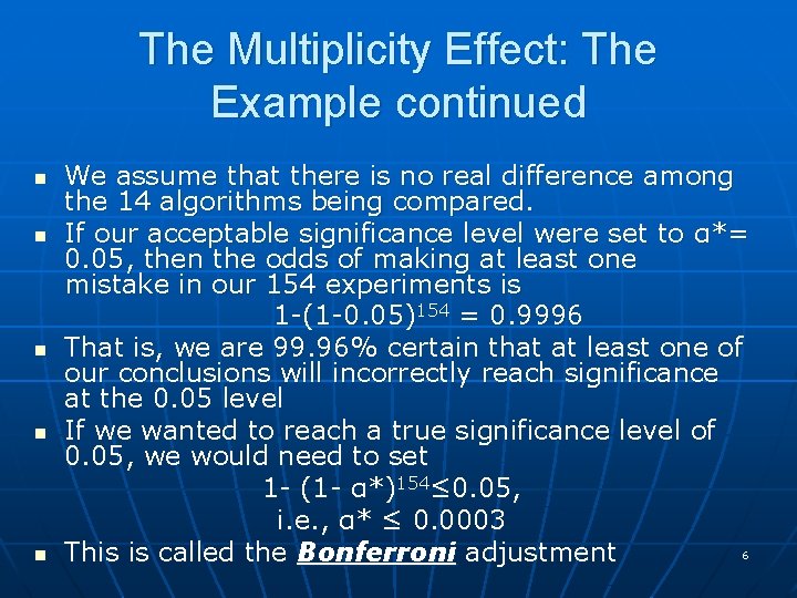 The Multiplicity Effect: The Example continued n n n We assume that there is