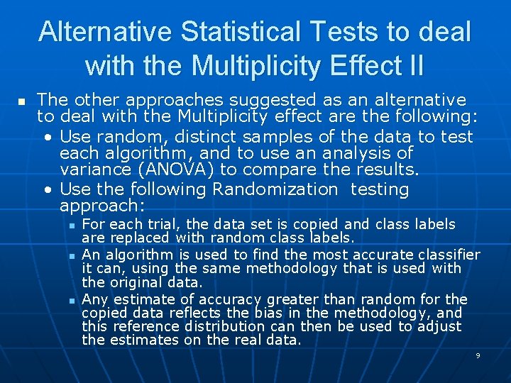 Alternative Statistical Tests to deal with the Multiplicity Effect II n The other approaches